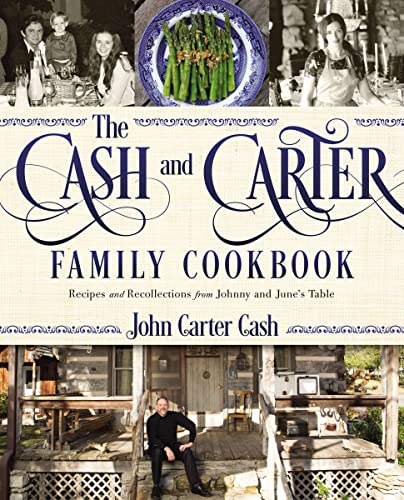 The Cash and Carter Family Cookbook: Recipes and Recollections from Johnny and June's Table - Cooking with Johnny Cash - Southern Comfort Food and Int - Hardcover