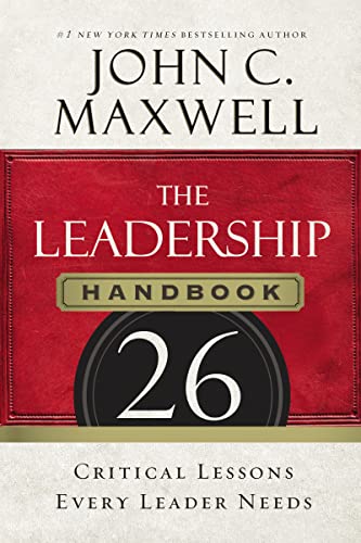 The Leadership Handbook: 26 Critical Lessons Every Leader Needs - Paperback
