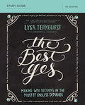 The Best Yes Bible Study Guide: Making Wise Decisions in the Midst of Endless Demands - Paperback
