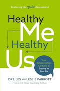 Healthy Me, Healthy Us: Your Relationships Are Only as Strong as You Are - Paperback