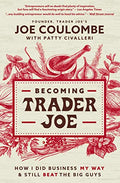 Becoming Trader Joe: How I Did Business My Way and Still Beat the Big Guys - Paperback