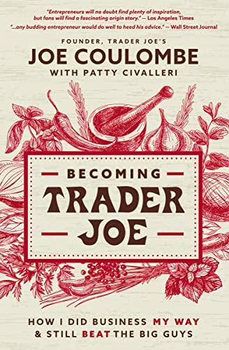 Becoming Trader Joe: How I Did Business My Way and Still Beat the Big Guys - Paperback