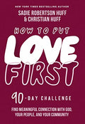 How to Put Love First: Find Meaningful Connection with God, Your People, and Your Community (a 90-Day Challenge) - 90 Daily Devotions - Hardcover