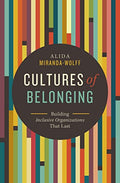 Cultures of Belonging: Building Inclusive Organizations That Last - Paperback