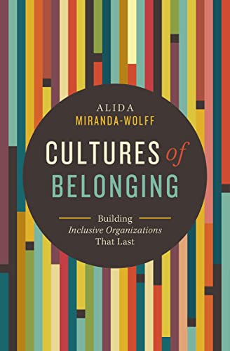 Cultures of Belonging: Building Inclusive Organizations That Last - Paperback