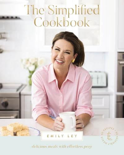 The Simplified Cookbook: Delicious Meals with Effortless Prep (60 Recipes + 60 Assembly Meals) - The Perfect Gifts for Busy Moms and Dads - Hardcover