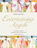 Entertaining Angels: True Stories and Art Inspired by Divine Encounters - Hardcover