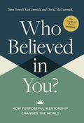 Who Believed in You: How Purposeful Mentorship Changes the World - Hardcover
