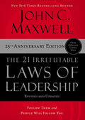 The 21 Irrefutable Laws of Leadership: Follow Them and People Will Follow You - Hardcover