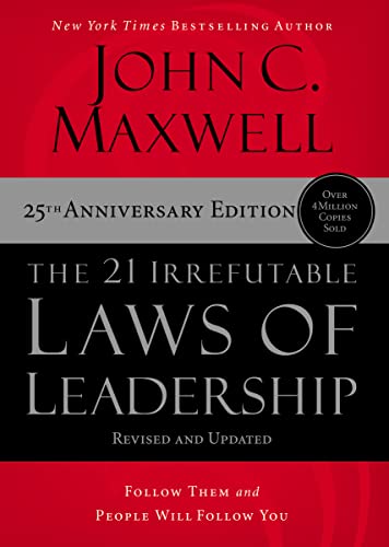 The 21 Irrefutable Laws of Leadership: Follow Them and People Will Follow You - Hardcover