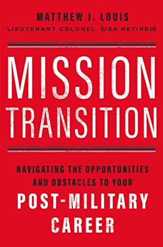 Mission Transition: Navigating the Opportunities and Obstacles to Your Post-Military Career - Paperback