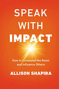 Speak with Impact: How to Command the Room and Influence Others - Paperback