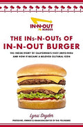 The Ins-N-Outs of In-N-Out Burger: The Inside Story of California's First Drive-Through and How It Became a Beloved Cultural Icon - Hardcover