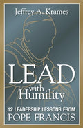 Lead with Humility: 12 Leadership Lessons from Pope Francis - Paperback