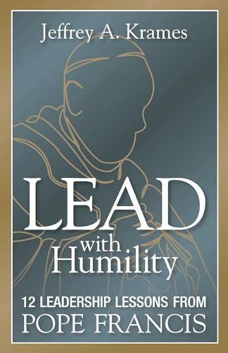 Lead with Humility: 12 Leadership Lessons from Pope Francis - Paperback