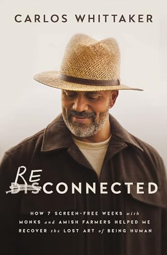 Reconnected: How 7 Screen-Free Weeks with Monks and Amish Farmers Helped Me Recover the Lost Art of Being Human - Paperback