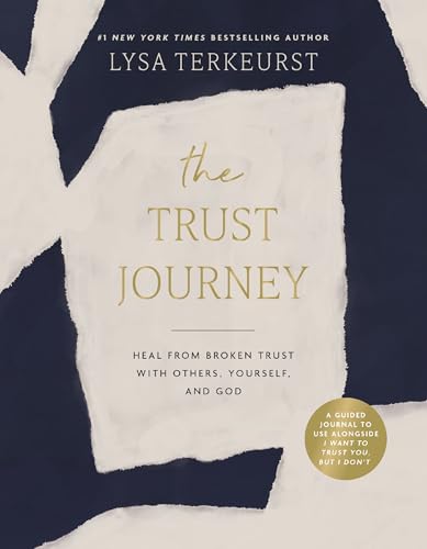 The Trust Journey: Heal from Broken Trust with Others, Yourself, and God (a Guided Journal to Use Alongside I Want to Trust You, But I Don't) - Hardcover