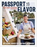 Passport to Flavor: 100 Global Dishes You Can Make Anywhere (an International Cookbook. Delicious Recipes from Around the World) - Hardcover