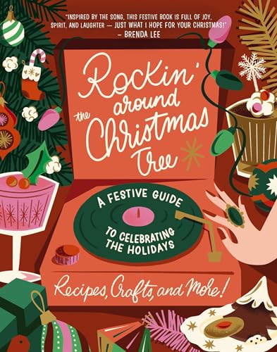 Rockin' Around the Christmas Tree: A Festive Guide to Celebrating the Holidays (Recipes, Crafts, and More!) - The Perfect Fun Gift for the Xmas Season - Hardcover