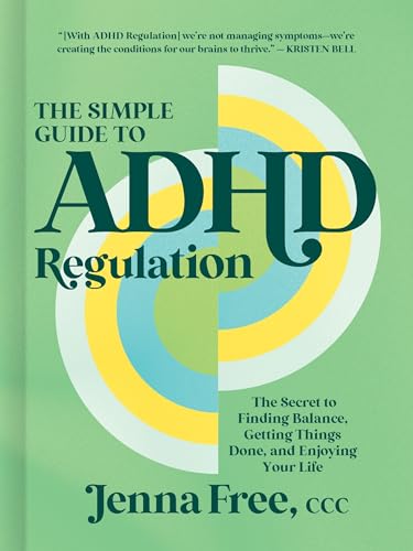 The Simple Guide to ADHD Regulation: The Secret to Finding Balance, Getting Things Done, and Enjoying Your Life - Hardcover