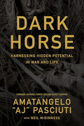 Darkhorse: Harnessing Hidden Potential in War and Life - Hardcover