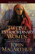 Twelve Extraordinary Women: How God Shaped Women of the Bible, and What He Wants to Do with You - The Perfect Mother's Day Gift for Christian Moms - Paperback