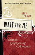 Wait for Me: Rediscovering the Joy of Purity in Romance - Paperback