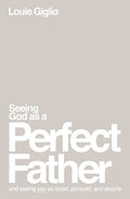 Seeing God as a Perfect Father: And Seeing You as Loved, Pursued, and Secure - Paperback