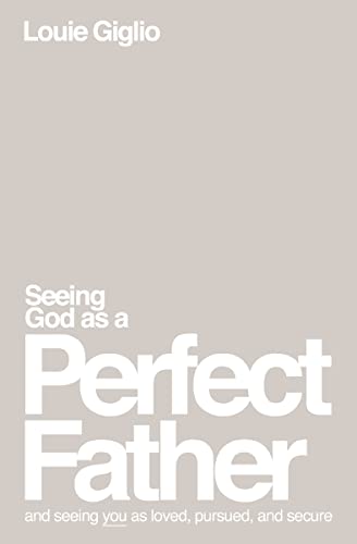 Seeing God as a Perfect Father: And Seeing You as Loved, Pursued, and Secure - Paperback