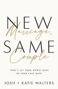 New Marriage, Same Couple: Don't Let Your Worst Days Be Your Last Days - Paperback