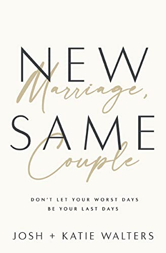 New Marriage, Same Couple: Don't Let Your Worst Days Be Your Last Days - Paperback