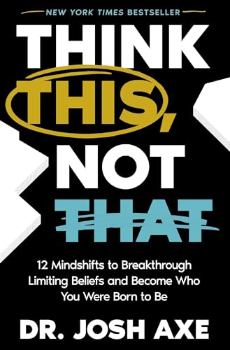 Think This, Not That: 12 Mindshifts to Breakthrough Limiting Beliefs and Become Who You Were Born to Be - Paperback