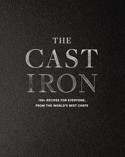 The Cast Iron: 100+ Recipes from the World's Best Chefs - Hardcover