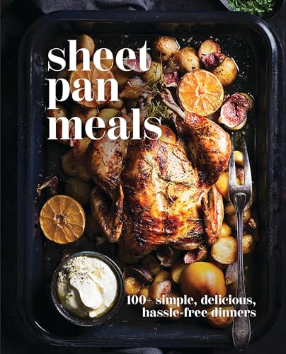 Sheet-Pan Meals: 100+ Simple, Delicious, Hassle-Free Dinners - Hardcover