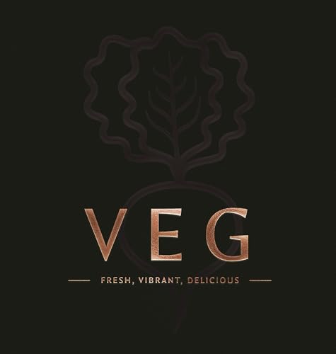 Veg: Fresh, Vibrant, Delicious - Hardcover