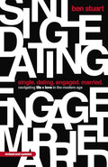 Single, Dating, Engaged, Married: Navigating Life and Love in the Modern Age - Paperback