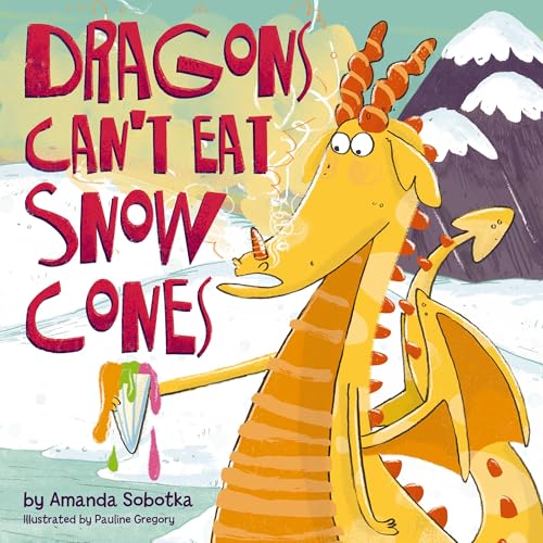 Dragons Can't Eat Snow Cones - Hardcover