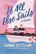 If All Else Sails: A Sweet Grumpy-Sunshine Rom-Com - Paperback