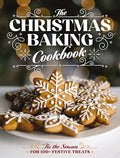 The Christmas Baking Cookbook: 'Tis the Season for 100+ Festive Treats - Hardcover