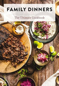 Family Dinners: The Ultimate Cookbook - Hardcover