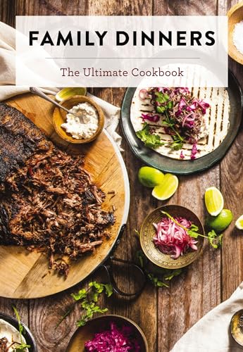 Family Dinners: The Ultimate Cookbook - Hardcover