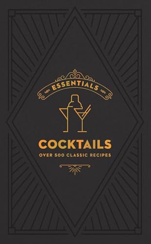Essentials: Cocktails: Over 500 Classic Recipes - Hardcover