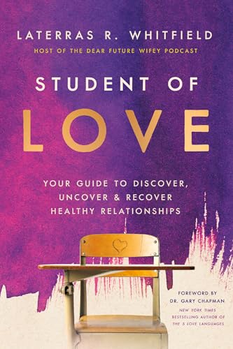 Student of Love: Your Guide to Discover, Uncover, and Recover Healthy Relationships - Hardcover