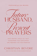 Future Husband, Present Prayers: How Praying While You Wait Transforms Your Singleness and Prepares You for Marriage - Paperback