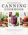 The Essential Canning Cookbook: Water Bath and Pressure Canning Recipes for Every Season - Hardcover