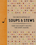 The Encyclopedia of Soups and Stews: Over 300 Hearty Recipes for Every Season - Hardcover