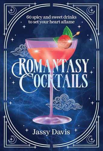 Romantasy Cocktails: 60 Spicy and Sweet Cocktails to Fall for - Hardcover