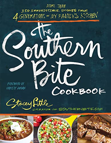 The Southern Bite Cookbook: More Than 150 Irresistible Dishes from 4 Generations of My Family's Kitchen - Paperback