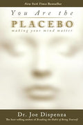 You Are the Placebo: Making Your Mind Matter - Paperback