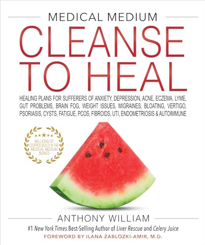 Medical Medium Cleanse to Heal: Healing Plans for Sufferers of Anxiety, Depression, Acne, Eczema, Lyme, Gut Problems, Brain Fog, Weight Issues, Migrai - Hardcover